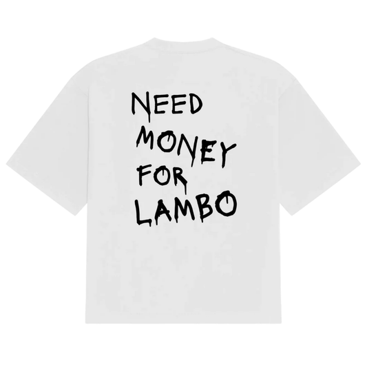 Need Money For Lambo Tee